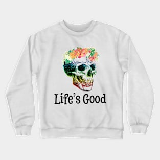 Life's good Crewneck Sweatshirt